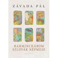 Magvető Könyvkiadó Harminchárom szlovák népmese - Závada Pál