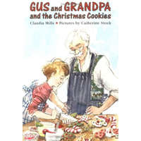 Farrar Straus Giroux Gus and Grandpa and the Christmas Cookies - Claudia Mills, Catherine Stock
