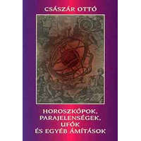 Budapest Horoszkópok, parajelenségek, ufók és egyéb ámítások - Császár Ottó