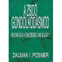 Zsidó Nevelési és Oktatási Egy A zsidó gondolkodásmód (Hogyan látja a chaszidizmus a ma világát?) - Zalman I. Posner