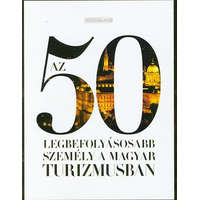 ... Az 50 legbefolyásosabb személy a magyar turizmusban -