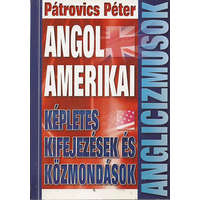 Anno Kiadó Anglicizmusok - Angol amerikai képletes kifejezések és közmondások - Pátrovics Péter