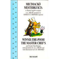 Írás Kiadó Micimackó Mesterkukta és Barátai legjobb receptjei - Winnie-the-Pooh the Master Chef"s and Friend&#039;s Best Recipes (magyar-angol) - A.A Milne
