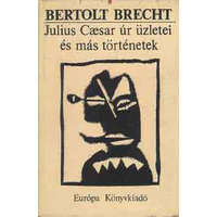 Európa Könyvkiadó Julius Caesar úr üzletei és más történetek - Bertold Brecht