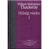 Kossuth Kiadó Hiúság vására I. (A világirodalom klasszikusai 24.) - William Makepeace Thackeray