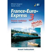 Nemzeti Tankönyvkiadó France-Euro-Express 3. Nouveau Tankönyv CD-vel - Szabó Anita; Michael Soignet
