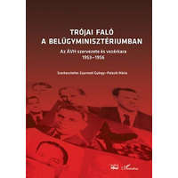 L&#039;Harmattan Kiadó Trójai faló a Belügyminisztériumban - Gyarmati György; Palasik Mária