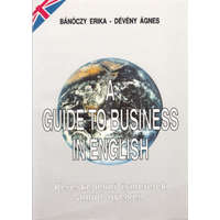 ismeretlen A Guide to Business in English - Kereskedelmi ismeretek angol nyelven - Bánóczy Erika; Dévény Ágnes