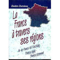 Tankönyvkiadó La France á travers ses régions (Francia tájak-francia szemmel) - Darabos Zsuzsánna
