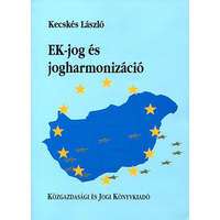 Közgazdasági és Jogi Könyvkiadó EK-jog és jogharmonizáció - dr. Kecskés László