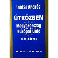 Belvárosi Könyvkiadó Útközben: Magyarország és az Európai Unió (tanulmányok) - Inotai András