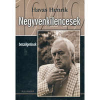 Alexandra Kiadó Negyvenkilencesek (Beszélgetések) - Havas Henrik