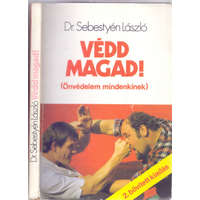 Sportpropaganda Védd magad! (Önvédelem mindenkinek - 2., bővített kiadás) - Dr. Sebestyén László