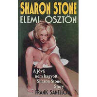 JLX Kiadó Elemi ösztön (A jóvá nem hagyott Sharon Stone Story) - Frank Sanello