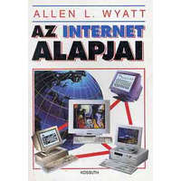 Kossuth Kiadó Az internet alapjai - Allen L. Wyatt
