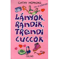 Ciceró Könyvstúdió Kft. Lányok, randik, trendi cuccok - Cathy Hopkins