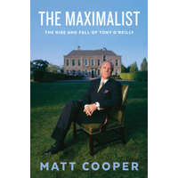 Gill&amp;macmillen The Maximalist - The Rise and Fall of Tony O’Reilly - Matt Cooper