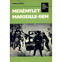 Kossuth Kiadó Merénylet Marseille-ben (népszerű történelem) - Ormos Mária