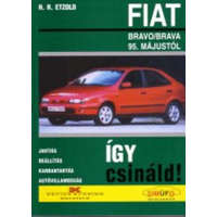 Maróti Könyvkereskedés és Könyvkiadó Kft. Fiat Bravo/Brava 1995-től - Így csináld! - H. R. Etzold