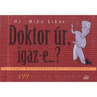 Ister Kiadó Doktor úr, igaz-e...? - avagy Kutyaharapást szőrével - Dr. Miha Likar