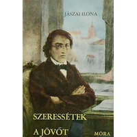 Móra Könyvkiadó Szeressétek a jövőt - Nyikolaj Csernisevszkij élete - Jászai Ilona