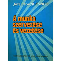 Közgazdasági És Jogi Kiadó A munka szervezése és vezetése - Jan Frackiewicz