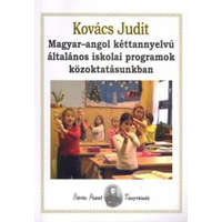 Eötvös József Könyvkiadó Magyar-angol kéttannyelvű általános iskolai programok közoktatásunkban - Kovács Judit