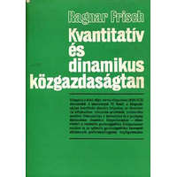 Közgazdasági és Jogi Könyvkiadó Kvantitatív és dinamikus közgazdaságtan (Válogatott tanulmányok) - Ragnar Frisch