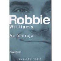 Jokerex Kiadó Robbie Williams - Az életrajz (Világsiker sorozat) - Sean Smith