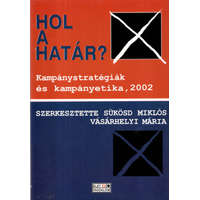 Élet És Irodalom Hol a határ? kampánystaratégiák és kampányetika, 2002 - Sükösd M.-Vásárhelyi M. (szer)