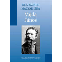 Kossuth Kiadó Vajda János válogatott versek (Klasszikus Magyar Líra 18.) - Vajda János