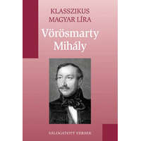 Kossuth Kiadó Vörösmarty Mihály versek (Klasszikus Magyar Líra 5.) - Vörösmarty Mihály