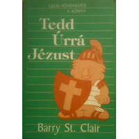 Érd Tedd Úrrá Jézust-lelki növekedés 3. könyv - Barry St. Clair