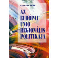 Aula Kiadó Az Európai Unió regionális politikája - Kengyel Ákos