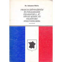 Lexika tankönyvkiadó Francia szövegértési és fogalmazási feladatok a ,,B" típusú közép- és felsőfokú nyelvvizsgákra - Dr. Salamon Mária