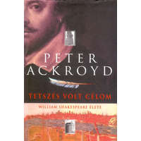 Partvonal Könyvkiadó Tetszés volt célom (William Shakespeare élete) - Peter Ackroyd