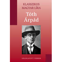 Kossuth Kiadó Tóth Árpád Válogatott versek (Klasszikus Magyar Líra 1. - Metro kt.) - Tóth Árpád