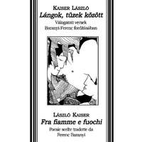 Hungarovox Kiadó Lángok, tüzek között - Fra fiamme e fuochi - Kaiser László
