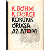 Gondolat Kiadó Korunk óriása az atom - Böhm, K.-Dörge, R.