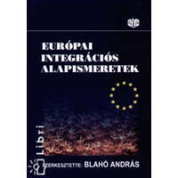 Aula Kiadó Európai integrációs alapismeretek - Blahó András (szerk.)