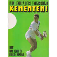 Athenaeum Nyomda Keményen! Ivan Lendl 14 napos tenisziskolája. - Ivan Lendl-George Mendoza