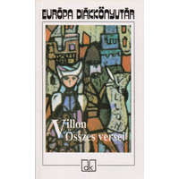 Európa Könyvkiadó Villon összes versei (Európa diákkönyvtár) - Francois Villon