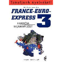 Nemzeti Tankönyvkiadó France-Euro-Express 3. Munkafüzet - Szabó Anita; Michael Soignet