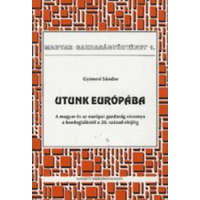 Nemzeti Tankönyvkiadó Utunk Európába: A magyar és az európai gazdaság viszonya a honfoglalástól a 20. század elejéig - Gyimesi Sándor