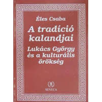 Seneca Kiadó A tradíció kalandjai - Lukács György és a kulturális örökség - Éles Csaba