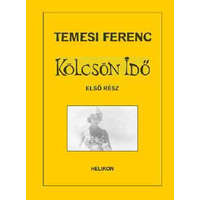 Helikon Kiadó Kölcsön Idő 1.kötet - Temesi Ferenc