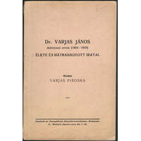 Széchenyi Nyomda Dr. Varjas János debreceni orvos (1904-1929) élete és hátrahagyott iratai - Varjas Piroska