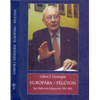 Balassi Kiadó Európába - félúton - Egy diplomata feljegyzései 1999 - 2005 - Gábor J. Dzsingisz