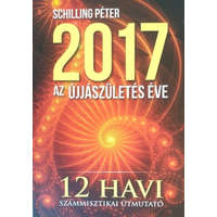 Indigo 2017 - Az újjászületés éve (12 havi számmisztikai útmutató) - Schilling Péter
