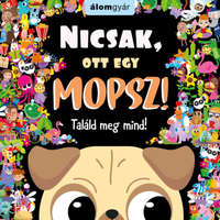 - Nicsak, ott egy mopsz